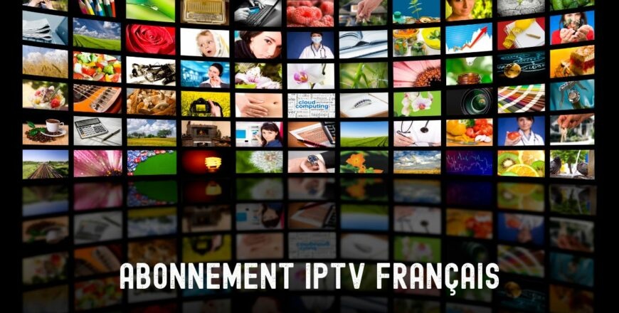 Abonnement iptv français Abonnement iptv français