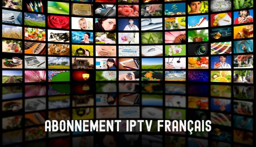 Abonnement iptv français Abonnement iptv français